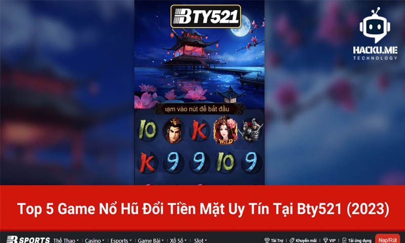 Nhà cái thể thao BTY521 được đánh giá là có gì hấp dẫn Tại BTY521 người chơi sẽ được trải nghiệm vô số trò chơi slot đầy đủ các chủ đề