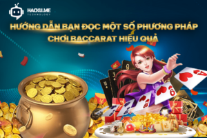 Phương pháp chơi Baccarat hiệu quả mà bạn không thể bỏ lỡ Hướng dẫn bạn đọc một số phương pháp chơi Baccarat hiệu quả