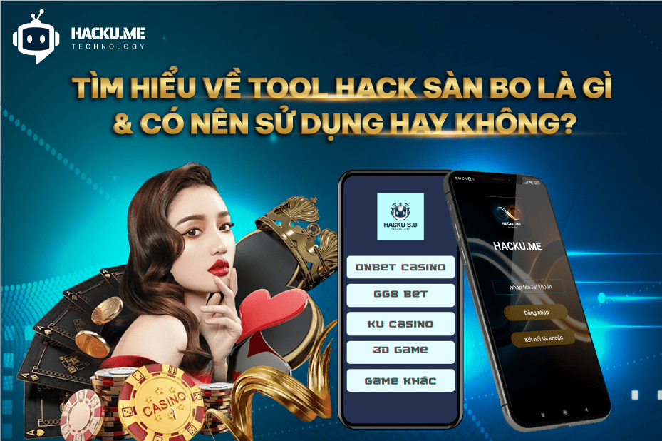 Tool hack sàn bo là gì? Và có nên sử dụng hay không? BANNER WEB HACKU 1234 11 min