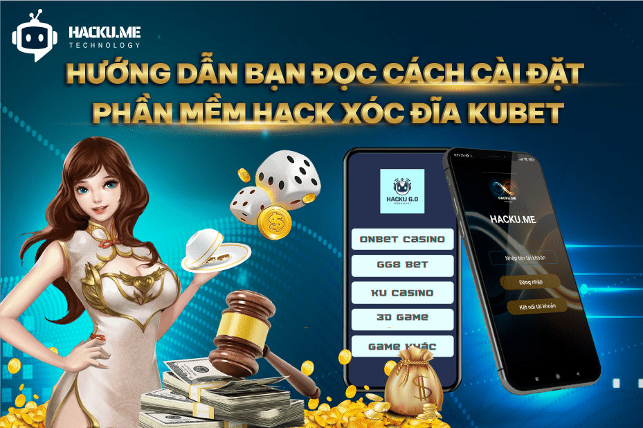 Hack xóc đĩa kubet có thực sự dễ dàng cài đặt ? Hướng dẫn bạn đọc cách cài đặt phần mềm hack xóc đĩa kubet