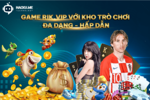 Game Rik.vip với kho trò chơi đa dạng và hấp dẫn Game Rik.vip với kho trò chơi đa dạng và hấp dẫn