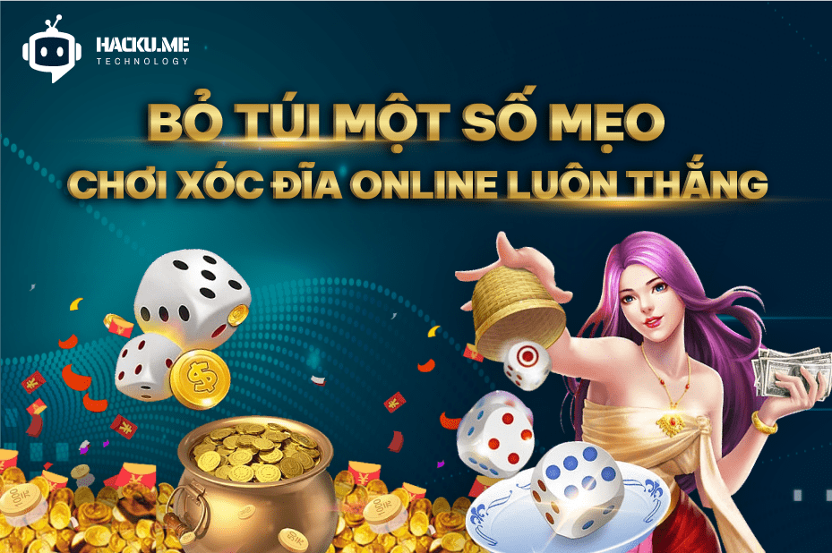 Bỏ túi một số mẹo chơi xóc đĩa online luôn thắng Bỏ túi một số mẹo chơi xóc đĩa online luôn thắng
