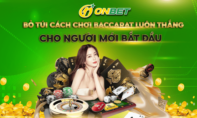 Bỏ túi cách chơi Baccarat luôn thắng cho người mới bắt đầu Bỏ túi cách chơi Baccarat luôn thắng cho người mới bắt đầu