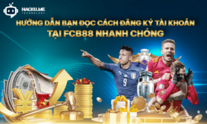 Nhà cái FCB88 là gì ? Cách đăng ký tài khoản tài nhanh chóng Hướng dẫn bạn đọc cách đăng ký tài khoản tại FCB88 nhanh chóng