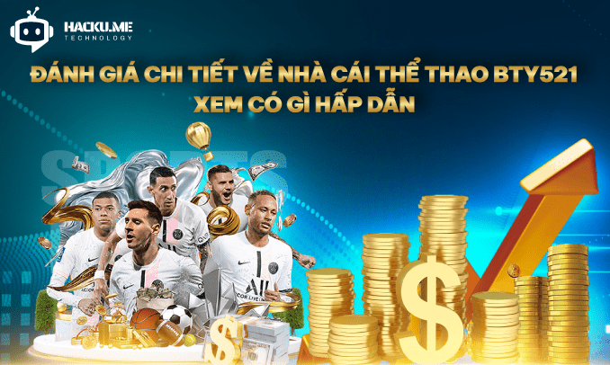 Nhà cái thể thao BTY521 được đánh giá là có gì hấp dẫn Đánh giá chi tiết về nhà cái thể thao BTY521 xem có gì hấp dẫn
