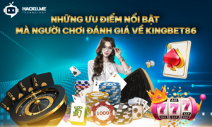 Kingbet86 cùng những ưu điểm nổi bật mà người chơi đánh giá Những ưu điểm nổi bật mà người chơi đánh giá về Kingbet86