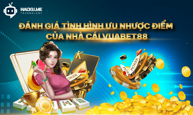 Vuabet88: Đặc Điểm Nổi Trội Mà Thương Hiệu Vuabet Đem Lại Đánh giá tình hình ưu nhược điểm của nhà cái Vuabet88