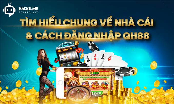QH88 - Nhận định chung về nhà cái QH88 từ chuyên gia Tìm hiểu chung về nhà cái và cách đăng nhập QH88