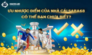 Saba68 - Ưu nhược điểm của nhà cái có thể bạn chưa biết Ưu nhược điểm của nhà cái Saba68 có thể bạn chưa biết