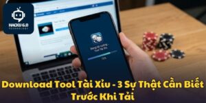 Download Tool Tài Xỉu - 3 Sự Thật Cần Biết Trước Khi Tải download-tool-tai-xiu