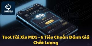 Tool Tài Xỉu MD5 - 6 Tiêu Chuẩn Đánh Giá Chất Lượng tool-tai-xiu-md5